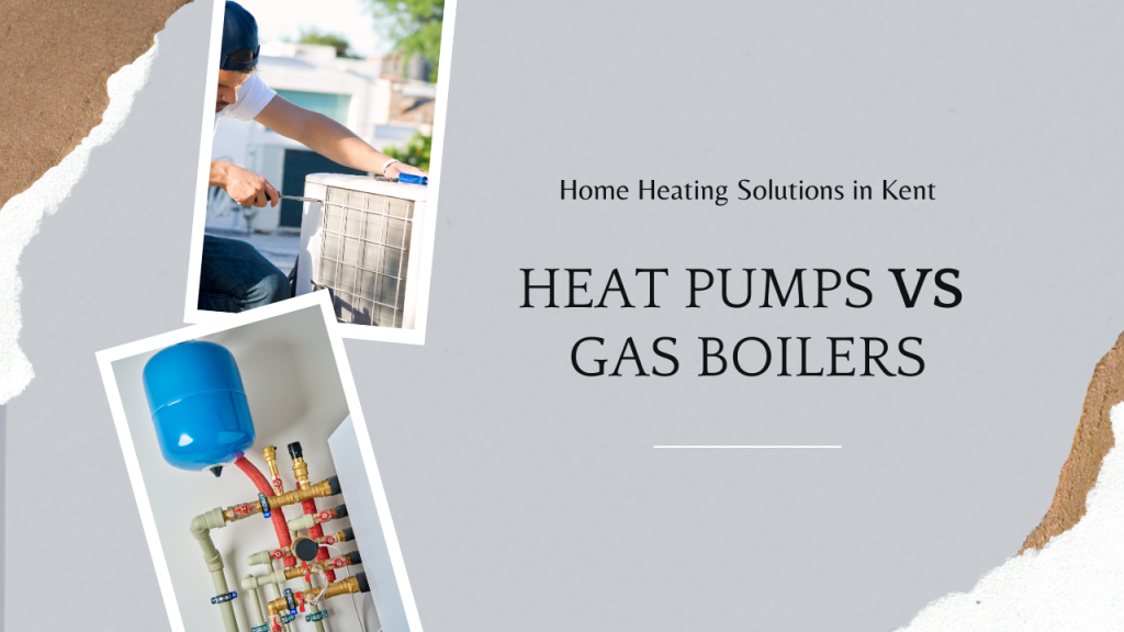 Heat Pumps vs Gas Boilers in Kent